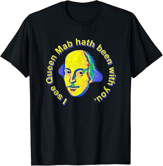 Amazon.com: Queen Mab Romeo And Juliet Mercutio Shakespearean Quote T